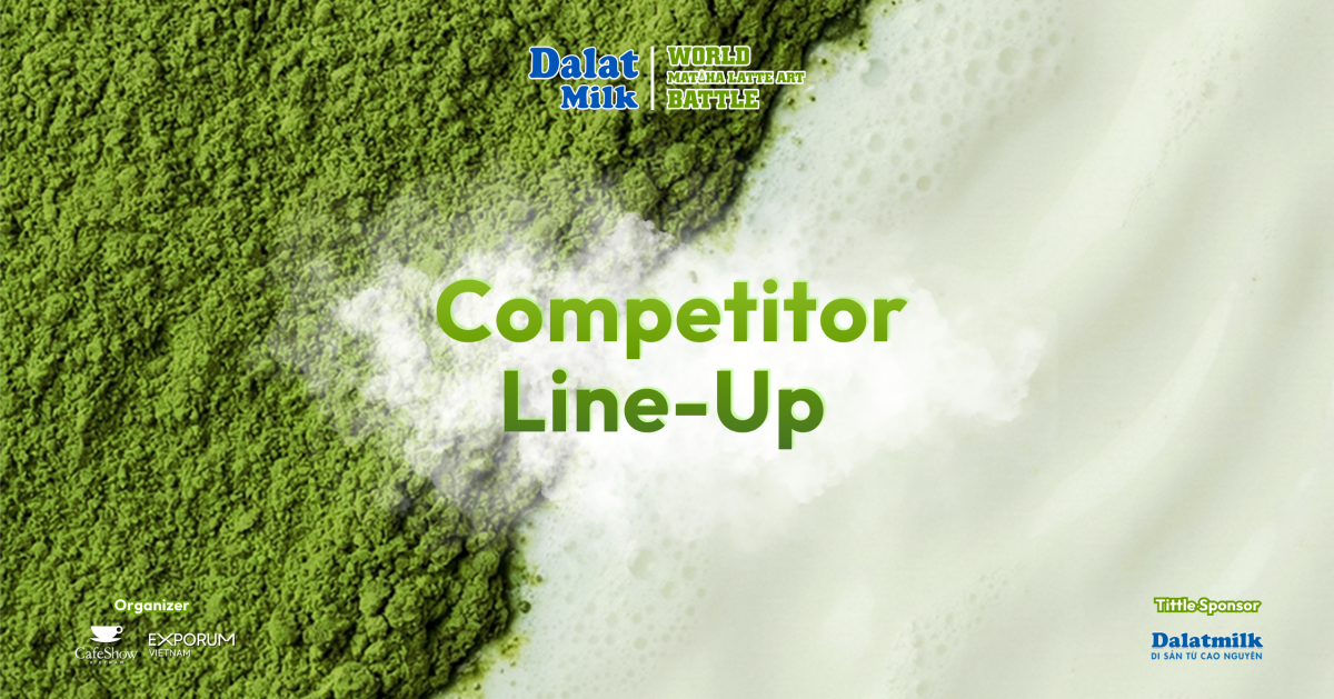 DÀN NGHỆ SĨ TÀI HOA TẠI DALATMILK WORLD MATCHA LATTE ART BATTLE 2026